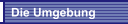 Die Umgebung