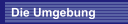 Die Umgebung